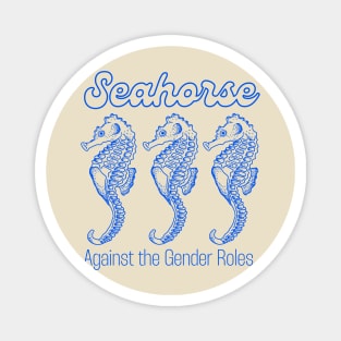 seahorse against the gender roles Magnet